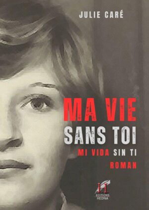 Couverture du livre "Ma vie sans toi" de Julie Caré – Éditions Hedna